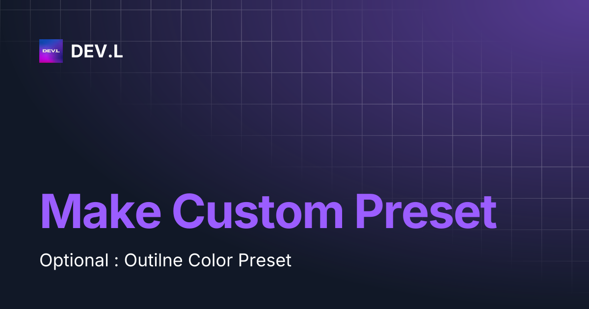Make Custom Preset | DEV.L